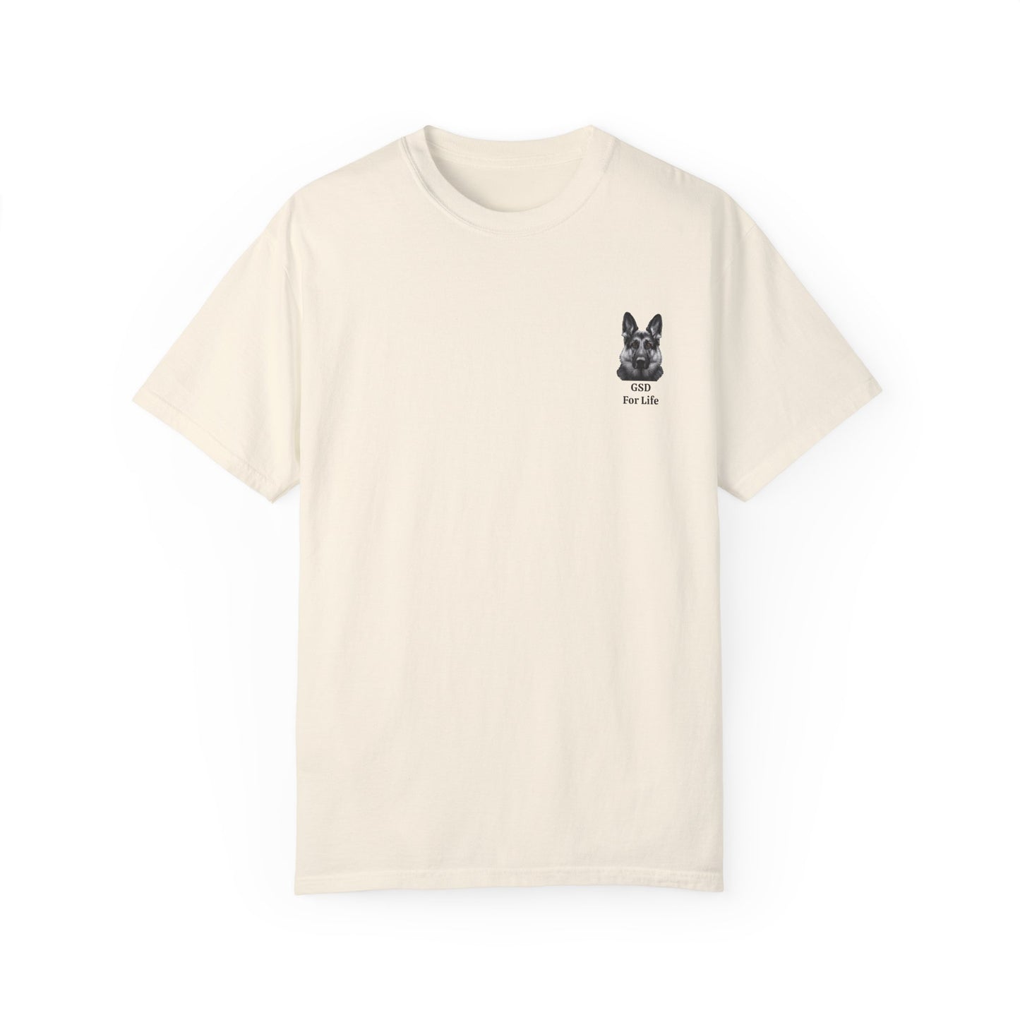 GSD For Life Unisex Garment-Dyed T-Shirt - German Shepherd Photorealistic Artwork